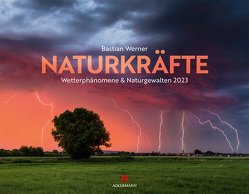 Naturkräfte – Wetterphänomene und Naturgewalten Kalender 2023 von Werner,  Bastian
