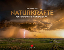 Naturkräfte – Wetterphänomene und Naturgewalten Kalender 2024 von Werner,  Bastian