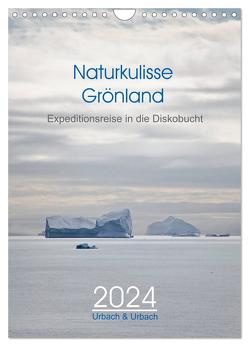 Naturkulisse Grönland – Expeditionsreise in die Diskobucht (Wandkalender 2024 DIN A4 hoch), CALVENDO Monatskalender von & Urbach,  Urbach