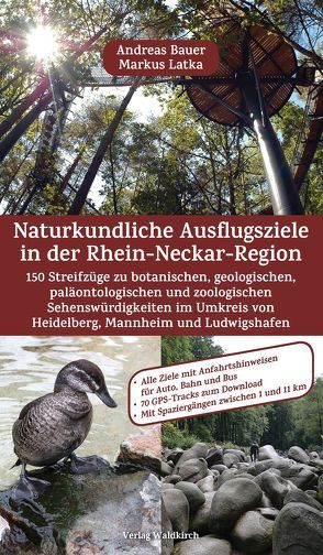 Naturkundliche Ausflugsziele in der Rhein-Neckar-Region von Bauer,  Andreas, Braner,  Carmen, Latka,  Markus