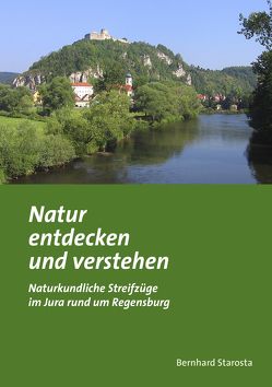 Naturkundlicher Führer / Natur entdecken und verstehen von Starosta,  Bernhard