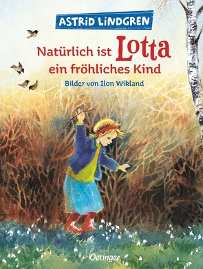 Natürlich ist Lotta ein fröhliches Kind von Kornitzky,  Anna-Liese, Lindgren,  Astrid, Wikland,  Ilon
