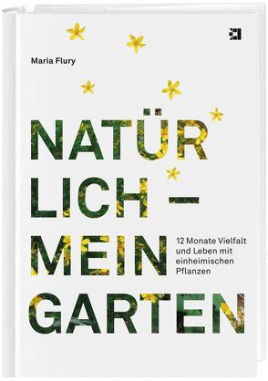 Natürlich – mein Garten von Flury,  Maria