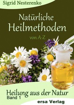 Natürliche Heilmethoden von A bis Z von Busch,  Denise, Nesterenko,  Sigrid