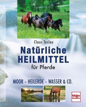 Natürliche Heilmittel für Pferde von Teslau,  Claus