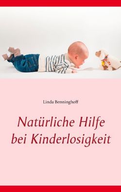 Natürliche Hilfe bei Kinderlosigkeit von Benninghoff,  Linda