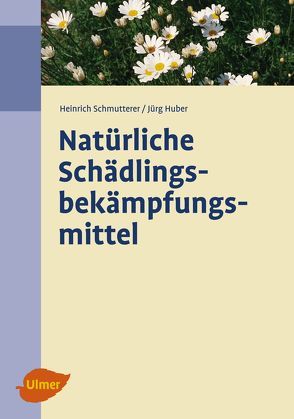 Natürliche Schädlingsbekämpfungsmittel von Huber,  Jürg, Schmutterer,  Heinrich