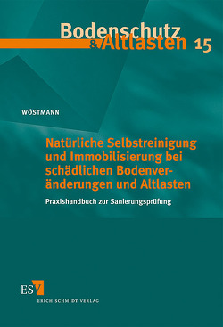Natürliche Selbstreinigung und Immobilisierung bei schädlichen Bodenveränderungen und Altlasten von Wöstmann,  Ulrich