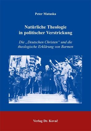 Natürliche Theologie in politischer Verstrickung von Matuska,  Peter