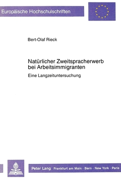 Natürlicher Zweitspracherwerb bei Arbeitsimmigranten von Rieck,  Bert-Olaf