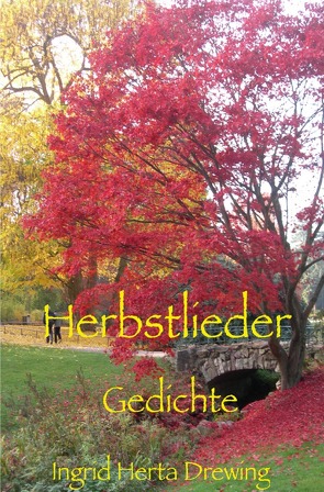 Naturlyrik / Herbstlieder von Drewing,  Ingrid Herta