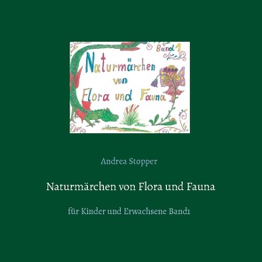 Naturmärchen von Flora und Fauna von Stopper,  Andrea