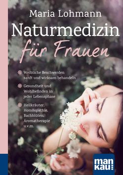 Naturmedizin für Frauen. Kompakt-Ratgeber von Lohmann,  Maria