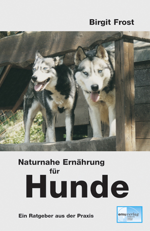 Naturnahe Ernährung für Hunde von Frost,  Birgit