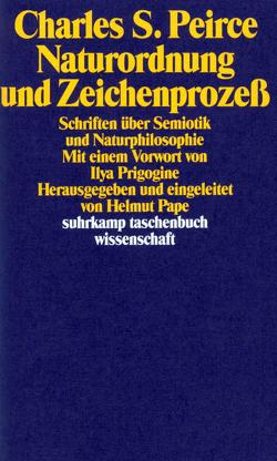 Naturordnung und Zeichenprozeß von Kienzle,  Bertram, Pape,  Helmut, Peirce,  Charles Sanders, Prigogine,  Ilya