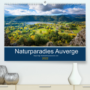 Naturparadies Auvergne (Premium, hochwertiger DIN A2 Wandkalender 2022, Kunstdruck in Hochglanz) von Voigt,  Tanja