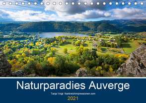 Naturparadies Auvergne (Tischkalender 2021 DIN A5 quer) von Voigt,  Tanja