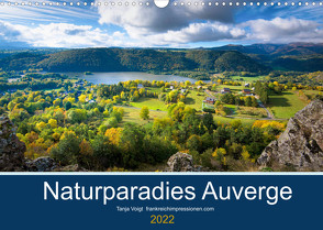 Naturparadies Auvergne (Wandkalender 2022 DIN A3 quer) von Voigt,  Tanja