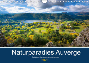 Naturparadies Auvergne (Wandkalender 2022 DIN A4 quer) von Voigt,  Tanja