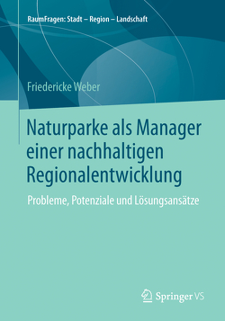 Naturparke als Manager einer nachhaltigen Regionalentwicklung von Weber,  Friedericke