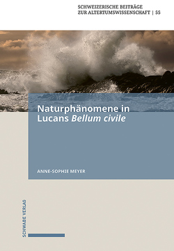 Naturphänomene in Lucans Bellum civile von Meyer,  Anne-Sophie