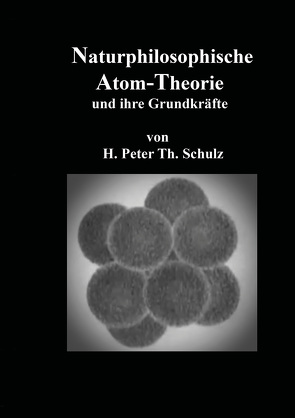 Naturphilosophische Atom-Theorie von Schulz,  Heinz Peter Theodor