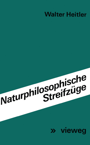Naturphilosophische Streifzüge von Heitler,  Walter