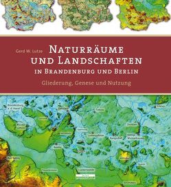 Naturräume und Landschaften in Brandenburg und Berlin von Lutze,  Gerd