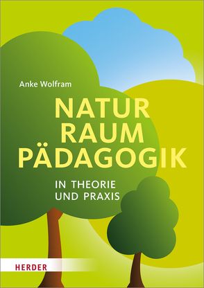 Naturraumpädagogik in Theorie und Praxis von Wolfram,  Anke