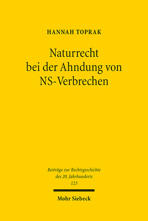 Naturrecht bei der Ahndung von NS-Verbrechen von Toprak,  Hannah