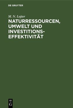 Naturressourcen, Umwelt und Investitionseffektivität von Lojter,  M. N.