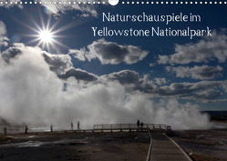 Naturschauspiele im Yellowstone Nationalpark (Wandkalender 2023 DIN A3 quer) von Friederich,  Rudolf