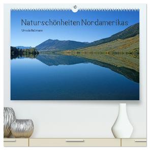 Naturschönheiten Nordamerikas (hochwertiger Premium Wandkalender 2024 DIN A2 quer), Kunstdruck in Hochglanz von Salzmann,  Ursula