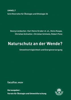 Naturschutz an der Wende? von Fenz,  Robert, Gruber,  Karl H, Kaupa,  Heinz, Lienbacher,  Georg, Schmelz,  Christian, Schneller,  Christian
