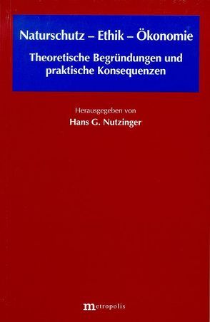 Naturschutz – Ethik – Ökonomie von Nutzinger,  Hans G