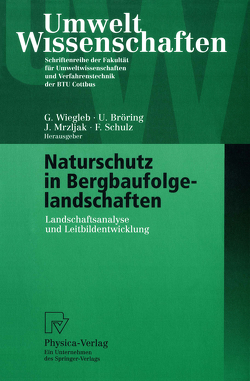 Naturschutz in Bergbaufolgelandschaften von Bröring,  Udo, Mrzljak,  Jadranka, Schulz,  Friederike, Wiegleb,  Gerhard