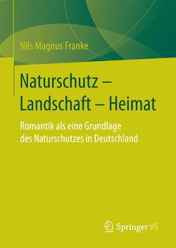 Naturschutz – Landschaft – Heimat von Franke,  Nils Magnus