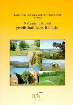 Naturschutz und gesellschaftliches Handeln von Bundesamt f. Naturschutz, Erdmann,  Karl H, Schell,  Christiane