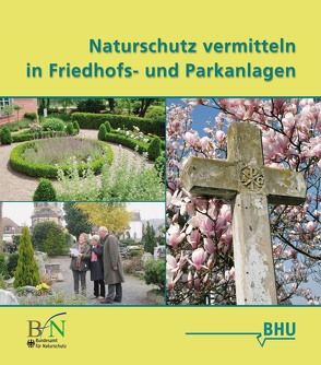 Naturschutz vermitteln in Friedhofs- und Parkanlagen von Bund Heimat und Umwelt in Deutschland