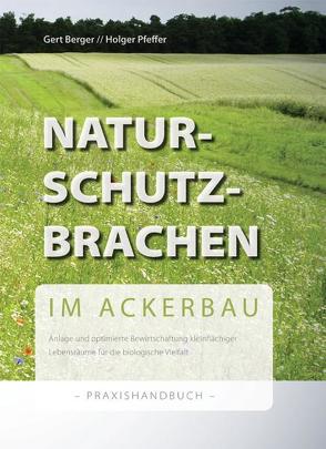 Naturschutzbrachen im Ackerbau von Berger,  Gert, Pfeffer,  Holger