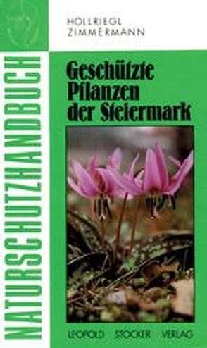 Naturschutzhandbuch – Geschützte Pflanzen der Steiermark von Höllriegl,  Renate, Zimmermann
