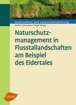 Naturschutzmanagement in Flusstallandschaften am Beispiel des Eidertales von Irmler,  Ulrich, Schrautzer,  Joachim, Trepel,  Michael