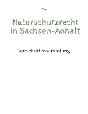 Naturschutzrecht in Sachsen-Anhalt von Franz,  Thorsten