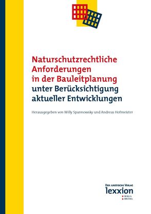 Naturschutzrechtliche Anforderungen in der Bauleitplanung unter Berücksichtigung aktueller Entwicklungen von Hofmeister,  Andreas, Spannowsky,  Willy