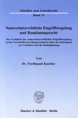 Naturschutzrechtliche Eingriffsregelung und Bauplanungsrecht. von Küchler,  Ferdinand