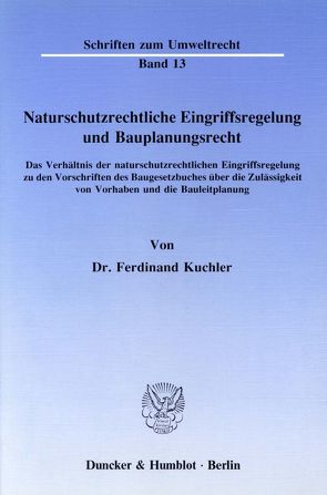 Naturschutzrechtliche Eingriffsregelung und Bauplanungsrecht. von Küchler,  Ferdinand
