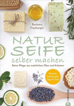 Naturseife selber machen von Freyberger,  Barbara
