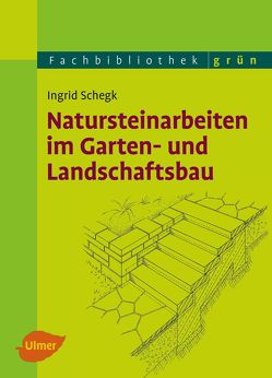 Natursteinarbeiten im Garten- und Landschaftsbau von Schegk,  Ingrid