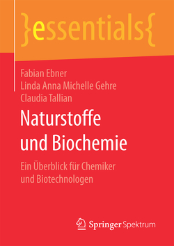 Naturstoffe und Biochemie von Ebner,  Fabian, Gehre,  Linda Anna Michelle, Tallian,  Claudia