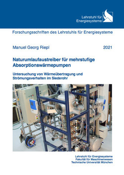 Naturumlaufaustreiber für mehrstufige Absorptionswärmepumpen – Untersuchung von Wärmeübertragung und Strömungsverhalten im Siederohr von Riepl,  Manuel Georg